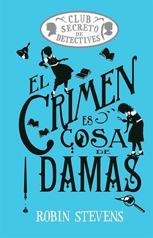 EL CRIMEN ES COSA DE DAMAS (COZY MYSTERY JUVENIL) | 9788419599469 | STEVENS, ROBIN | Llibres Parcir | Llibreria Parcir | Llibreria online de Manresa | Comprar llibres en català i castellà online