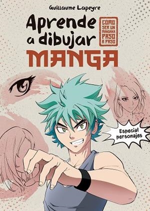 APRENDE A DIBUJAR MANGA | 9788408279372 | LAPEYRE, GUILLAUME | Llibres Parcir | Librería Parcir | Librería online de Manresa | Comprar libros en catalán y castellano online