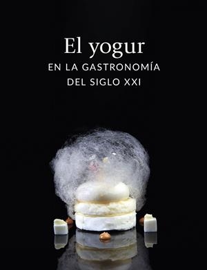 EL YOGUR EN LA GASTRONOMÍA DEL SIGLO XXI | 9788408282679 | VARIOS AUTORES | Llibres Parcir | Llibreria Parcir | Llibreria online de Manresa | Comprar llibres en català i castellà online