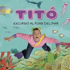 TITÓ. EXCURSIÓ AL FONS DEL MAR | 9788413896229 | JIMÉNEZ CARBÓ, CRISTINA/AMATE, KIM | Llibres Parcir | Librería Parcir | Librería online de Manresa | Comprar libros en catalán y castellano online