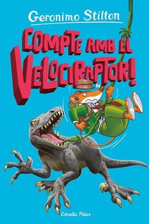 L ILLA DELS DINOSAURES 3. COMPTE AMB EL VELOCIRAPTOR! | 9788413897349 | STILTON, GERONIMO | Llibres Parcir | Librería Parcir | Librería online de Manresa | Comprar libros en catalán y castellano online