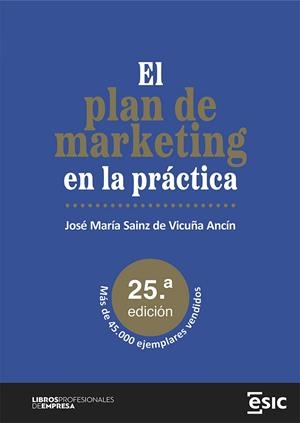 EL PLAN DE MARKETING EN LA PRÁCTICA | 9788411920193 | SAINZ DE VICUÑA ANCÍN, JOSÉ MARÍA | Llibres Parcir | Llibreria Parcir | Llibreria online de Manresa | Comprar llibres en català i castellà online