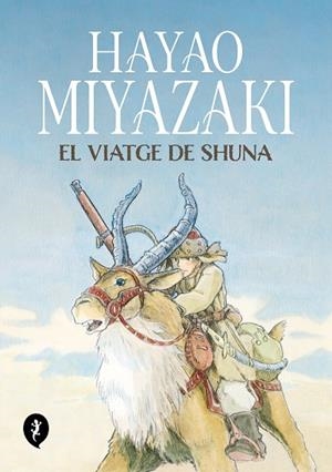 EL VIATGE DE SHUNA | 9788419409263 | MIYAZAKI, HAYAO | Llibres Parcir | Llibreria Parcir | Llibreria online de Manresa | Comprar llibres en català i castellà online