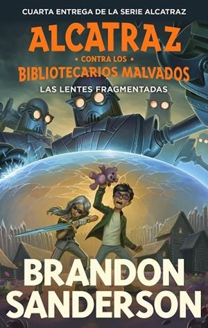 LAS LENTES FRAGMENTADAS (ALCATRAZ CONTRA LOS BIBLIOTECARIOS MALVADOS 4) | 9788419522818 | SANDERSON, BRANDON | Llibres Parcir | Llibreria Parcir | Llibreria online de Manresa | Comprar llibres en català i castellà online