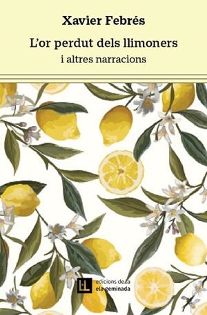L'OR PERDUT DELS LLIMONERS | 9788412676679 | FEBRÉS VERDÚ, XAVIER | Llibres Parcir | Llibreria Parcir | Llibreria online de Manresa | Comprar llibres en català i castellà online