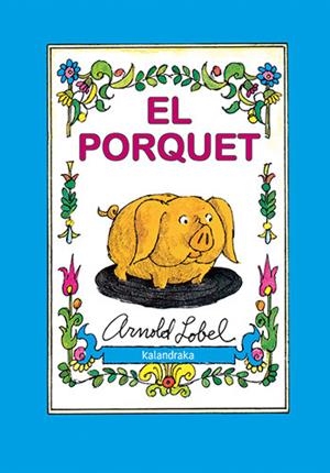 EL PORQUET | 9788418558863 | LOBEL, ARNOLD | Llibres Parcir | Llibreria Parcir | Llibreria online de Manresa | Comprar llibres en català i castellà online