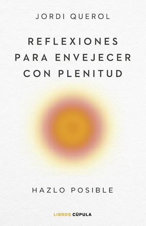 REFLEXIONES PARA ENVEJECER CON PLENITUD | 9788448040710 | QUEROL, JORDI | Llibres Parcir | Llibreria Parcir | Llibreria online de Manresa | Comprar llibres en català i castellà online