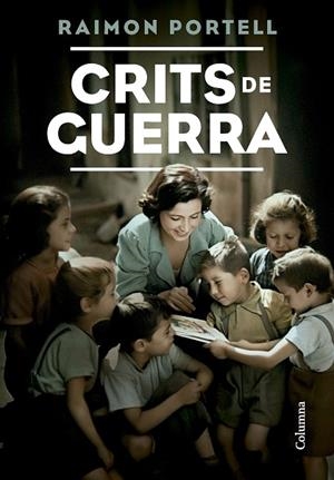 CRITS DE GUERRA | 9788466431491 | PORTELL RIFÀ, RAIMON | Llibres Parcir | Llibreria Parcir | Llibreria online de Manresa | Comprar llibres en català i castellà online