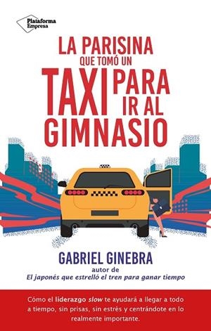 LA PARISINA QUE TOMÓ UN TAXI PARA IR AL GIMNASIO | 9788410079182 | GINEBRA, GABRIEL | Llibres Parcir | Llibreria Parcir | Llibreria online de Manresa | Comprar llibres en català i castellà online