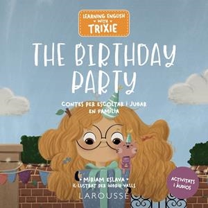 LEARNING ENGLISH WITH TRIXIE. THE BIRTHDAY PARTY | 9788419739698 | ESLAVA, MIRIAM | Llibres Parcir | Librería Parcir | Librería online de Manresa | Comprar libros en catalán y castellano online