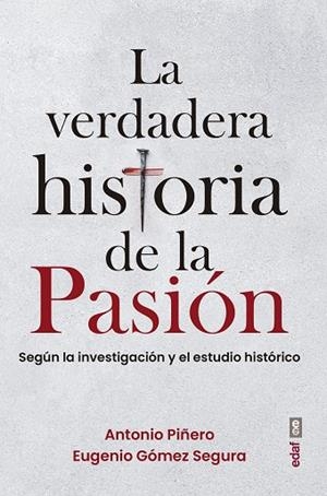 LA VERDADERA HISTORIA DE LA PASIÓN | 9788441442832 | PIÑERO SÁENZ, ANTONIO/GÓMEZ SEGURA, EUGENIO | Llibres Parcir | Llibreria Parcir | Llibreria online de Manresa | Comprar llibres en català i castellà online