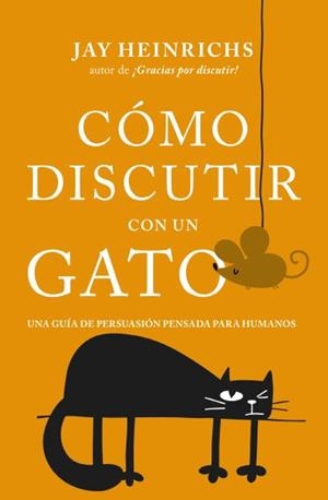 CÓMO DISCUTIR CON UN GATO | 9788416622832 | HEINRICHS, JAY | Llibres Parcir | Llibreria Parcir | Llibreria online de Manresa | Comprar llibres en català i castellà online