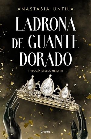 LADRONA DE GUANTE DORADO (TRILOGÍA STELLA NERA 3) | 9788425365867 | UNTILA, ANASTASIA | Llibres Parcir | Librería Parcir | Librería online de Manresa | Comprar libros en catalán y castellano online