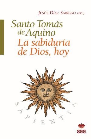 SANTO TOMÁS DE AQUINO, LA SABIDURÍA DE DIOS, HOY | 9788482603896 | DÍAZ SARIEGO, JESÚS | Llibres Parcir | Librería Parcir | Librería online de Manresa | Comprar libros en catalán y castellano online