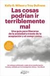LAS COSAS PODRÍAN IR TERRIBLEMENTE MAL | 9788419662231 | WILSON, KELLY G. / DUFRENE, TROY | Llibres Parcir | Llibreria Parcir | Llibreria online de Manresa | Comprar llibres en català i castellà online