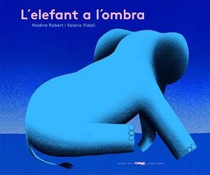 L'ELEFANT A L'OMBRA | 9788412504842 | ROBERT, NADINE | Llibres Parcir | Librería Parcir | Librería online de Manresa | Comprar libros en catalán y castellano online