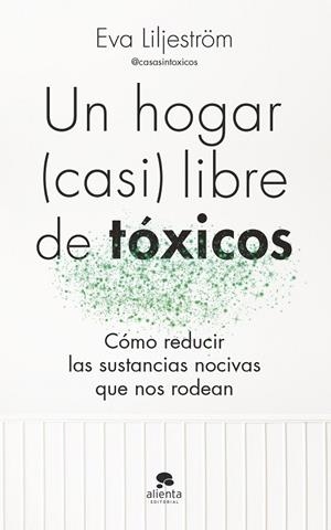 UN HOGAR (CASI) LIBRE DE TÓXICOS | 9788413443003 | LILJESTRÖM, EVA | Llibres Parcir | Llibreria Parcir | Llibreria online de Manresa | Comprar llibres en català i castellà online