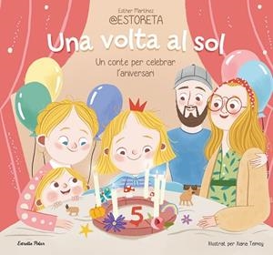 UNA VOLTA AL SOL. UN CONTE PER CELEBRAR L'ANIVERSARI | 9788413897332 | ESTHER MARTÍNEZ @ESTORETA/TEIMOY, XIANA | Llibres Parcir | Llibreria Parcir | Llibreria online de Manresa | Comprar llibres en català i castellà online