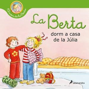 LA BERTA DORM A CASA DE LA JÚLIA (EL MÓN DE LA BERTA) | 9788418637025 | SCHNEIDER, LIANE | Llibres Parcir | Llibreria Parcir | Llibreria online de Manresa | Comprar llibres en català i castellà online