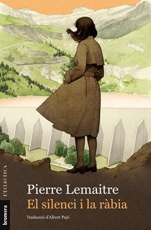 EL SILENCI I LA RÀBIA | 9788413585420 | PIERRE LEMAITRE | Llibres Parcir | Librería Parcir | Librería online de Manresa | Comprar libros en catalán y castellano online