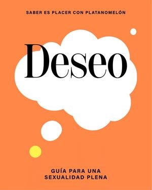 DESEO: GUÍA PARA UNA SEXUALIDAD PLENA | 9788419043283 | PLATANOMELÓN | Llibres Parcir | Llibreria Parcir | Llibreria online de Manresa | Comprar llibres en català i castellà online