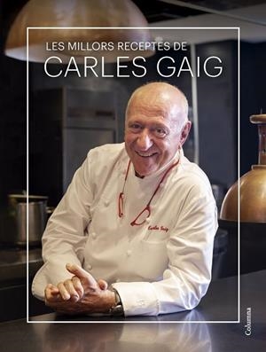 LES MILLORS RECEPTES DE CARLES GAIG | 9788466431712 | GAIG FRAMIS, CARLES | Llibres Parcir | Llibreria Parcir | Llibreria online de Manresa | Comprar llibres en català i castellà online
