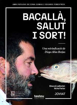 BACALLÀ, SALUT I SORT! UNA REIVINDICACIÓ DE DIEGO ALIAS BORJAS | 9788410087095 | FARIZO, NÚRIA (DIRECCIÓ) | Llibres Parcir | Llibreria Parcir | Llibreria online de Manresa | Comprar llibres en català i castellà online
