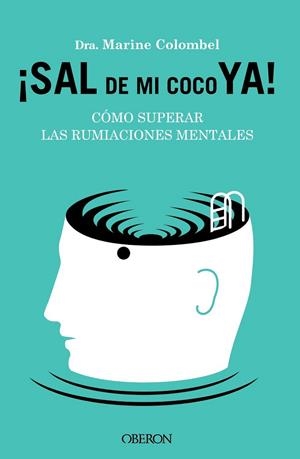 SAL DE MI COCO YA. CÓMO SUPERAR LAS RUMIACIONES MENTALES | 9788441549470 | COLOMBEL, MARINE | Llibres Parcir | Llibreria Parcir | Llibreria online de Manresa | Comprar llibres en català i castellà online