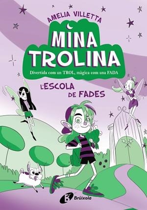 MINA TROLINA, 1. L'ESCOLA DE FADES | 9788413493411 | VILLETTA, AMELIA | Llibres Parcir | Llibreria Parcir | Llibreria online de Manresa | Comprar llibres en català i castellà online