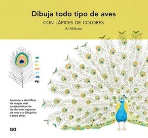 DIBUJA TODO TIPO DE AVES CON LÁPICES DE COLORES | 9788425234866 | AKIKUSA, AI | Llibres Parcir | Llibreria Parcir | Llibreria online de Manresa | Comprar llibres en català i castellà online