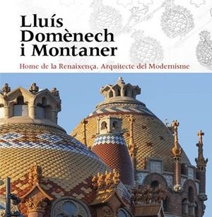 LLUÍS DOMÈNECH I MONTANER | 9788484789932 | VIVAS ORTIZ, PERE/FREIXA, MIREIA/DOMÈNECH GIRBAU, LLUÍS/SALA, TERESA M./VÉLEZ, PILAR/RAMON, ANTONI/G | Llibres Parcir | Llibreria Parcir | Llibreria online de Manresa | Comprar llibres en català i castellà online