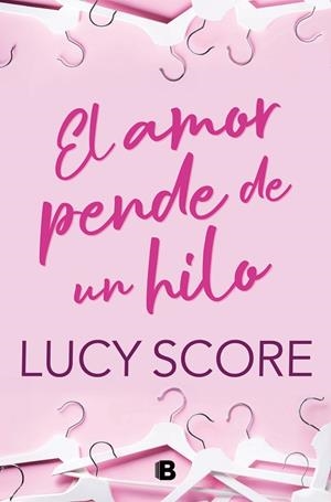 EL AMOR PENDE DE UN HILO | 9788466676731 | SCORE, LUCY | Llibres Parcir | Llibreria Parcir | Llibreria online de Manresa | Comprar llibres en català i castellà online