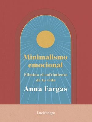 MINIMALISMO EMOCIONAL | 9788419996169 | FARGAS, ANNA | Llibres Parcir | Librería Parcir | Librería online de Manresa | Comprar libros en catalán y castellano online