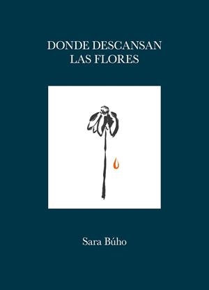 DONDE DESCANSAN LAS FLORES | 9788419875419 | BÚHO, SARA | Llibres Parcir | Llibreria Parcir | Llibreria online de Manresa | Comprar llibres en català i castellà online