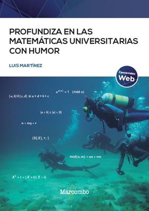 PROFUNDIZA EN LAS MATEMÁTICAS UNIVERSITARIAS CON HUMOR | 9788426736789 | MARTÍNEZ FERNÁNDEZ, LUIS | Llibres Parcir | Llibreria Parcir | Llibreria online de Manresa | Comprar llibres en català i castellà online