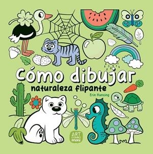 CÓMO DIBUJAR NATURALEZA FLIPANTE | 9788426737779 | HUNTING, ERIN | Llibres Parcir | Librería Parcir | Librería online de Manresa | Comprar libros en catalán y castellano online