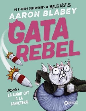 GATA REBEL. EPISODI 1: LA CUQUI CAT A LA CARRETERA | 9788448963002 | BLABEY, AARON | Llibres Parcir | Librería Parcir | Librería online de Manresa | Comprar libros en catalán y castellano online