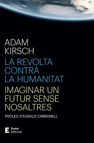 LA REVOLTA CONTRA LA HUMANITAT | 9788497668316 | KIRSCH, ADAM/CARBONELL ROURA, EUDALD | Llibres Parcir | Llibreria Parcir | Llibreria online de Manresa | Comprar llibres en català i castellà online