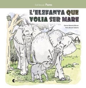 L'ELEFANTA QUE VOLIA SER MARE | 9788419565549 | MORENO MUNAR, CARME | Llibres Parcir | Llibreria Parcir | Llibreria online de Manresa | Comprar llibres en català i castellà online