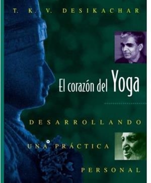 EL CORAZON DEL YOGA : DESARROLLANDO UNA PRACTICA PERSONAL | 9780892815937 | DESIKACHAR, T. K. V. | Llibres Parcir | Llibreria Parcir | Llibreria online de Manresa | Comprar llibres en català i castellà online