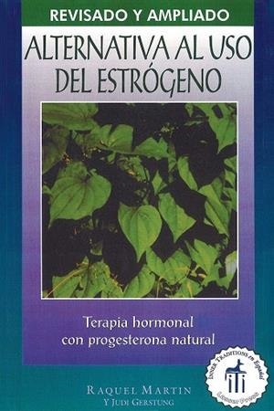 ALTERNATIVA AL USO ESTROGENO: TERAPIA DE HORMONAL CON PROGESTERONA NATURAL | 9780892815890 | MARTIN, RAQUEL | Llibres Parcir | Librería Parcir | Librería online de Manresa | Comprar libros en catalán y castellano online