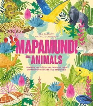 MAPAMUNDI DELS ANIMALS | 9788419095619 | CASSANY, MIA | Llibres Parcir | Llibreria Parcir | Llibreria online de Manresa | Comprar llibres en català i castellà online