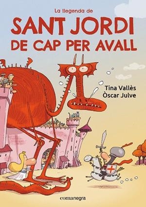 LA LLEGENDA DE SANT JORDI DE CAP PER AVALL | 9788419590985 | VALLÈS, TINA/JULVE, ÒSCAR | Llibres Parcir | Librería Parcir | Librería online de Manresa | Comprar libros en catalán y castellano online