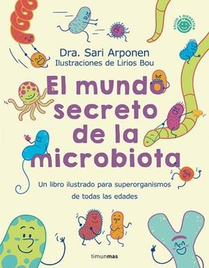 EL MUNDO SECRETO DE LA MICROBIOTA | 9788408280125 | ARPONEN, SARI / BOU, LIRIOS | Llibres Parcir | Librería Parcir | Librería online de Manresa | Comprar libros en catalán y castellano online