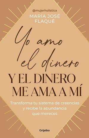 YO AMO EL DINERO Y EL DINERO ME AMA A MÍ | 9788425367205 | FLAQUÉ, MARÍA JOSÉ | Llibres Parcir | Llibreria Parcir | Llibreria online de Manresa | Comprar llibres en català i castellà online