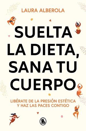 SUELTA LA DIETA, SANA TU CUERPO | 9788402429254 | ALBEROLA, LAURA | Llibres Parcir | Llibreria Parcir | Llibreria online de Manresa | Comprar llibres en català i castellà online