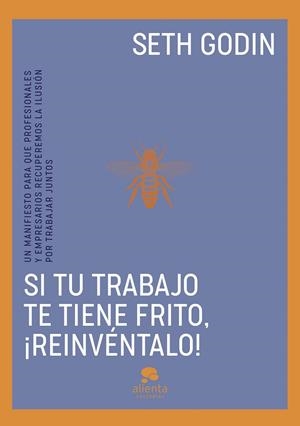 SI TU TRABAJO TE TIENE FRITO, ¡REINVÉNTALO! | 9788413443096 | GODIN, SETH | Llibres Parcir | Llibreria Parcir | Llibreria online de Manresa | Comprar llibres en català i castellà online