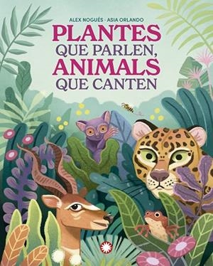 PLANTES QUE PARLEN, ANIMALS QUE CANTEN | 9788419401830 | NOGUÉS, ALEX | Llibres Parcir | Llibreria Parcir | Llibreria online de Manresa | Comprar llibres en català i castellà online