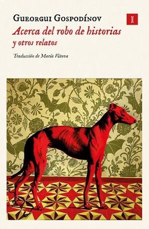 ACERCA DEL ROBO DE HISTORIAS Y OTROS RELATOS | 9788419581372 | GOSPODINOV, GUEORGUI | Llibres Parcir | Llibreria Parcir | Llibreria online de Manresa | Comprar llibres en català i castellà online