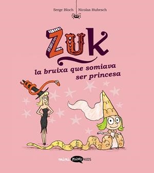 ZUK 3. LA BRUIXA QUE SOMIAVA SER PRINCESA | 9788419183569 | BLOCH, SERGE | Llibres Parcir | Librería Parcir | Librería online de Manresa | Comprar libros en catalán y castellano online